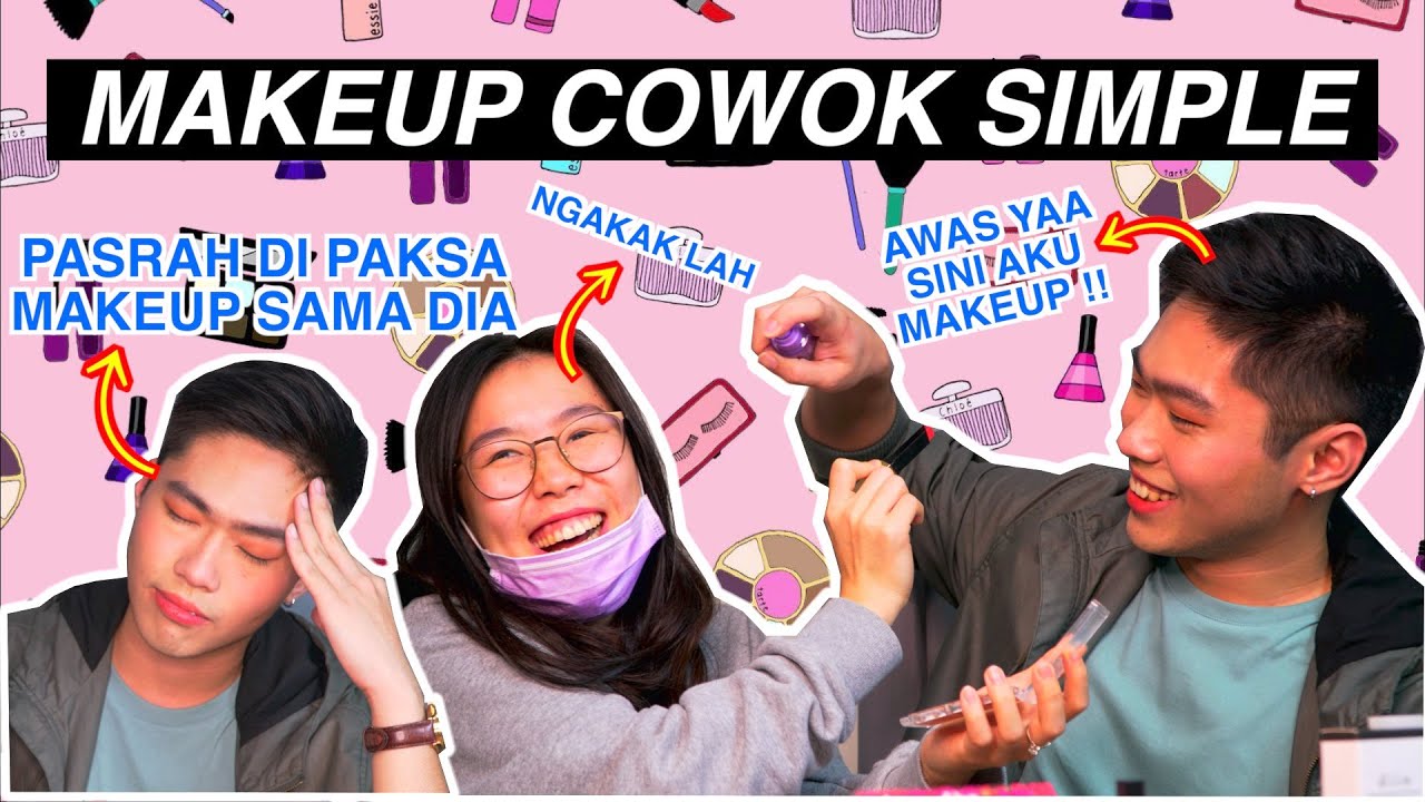 MAKEUP BUAT COWOK?? GIMANA KALO COWOK DI DANDAN SAMA CEWEK??