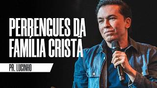 Perrengues da Família Cristã | Pr. Lucinho Barreto