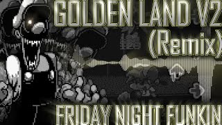 Golden Land V2 remixcover friday Night Funkin