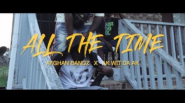 Afghan Bandz - All The Time ft. AK Wit Da AK (Official Video)