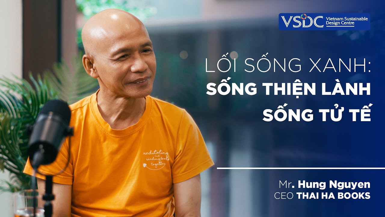 Outline Video Lối sống xanh: Sống thiện lành tử tế - TS Nguyễn Mạnh Hùng | VSDC