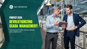 Revolutionizing SCADA Management: Introducing Proficy Active Update with CIMPLICITY