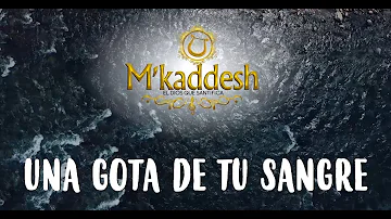 M´kaddesh - Una Gota De Tu Sangre Sobre Mi (Video con letra oficial)