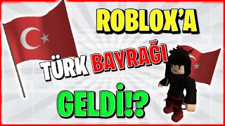 TÜRK BAYRAĞI GELDİ!? (2021) / Roblox Türkçe