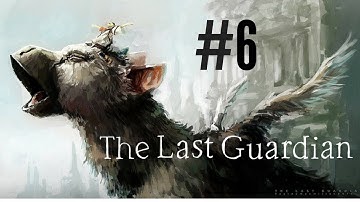 The Last Guardian Walkthrough Gameplay Part 6 (Full Game) – 1080p Full HD PS4 – No Commentary
