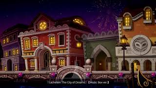 「Lacheln: The City of Dreams」 【Music Box ver.】 【MapleStory】