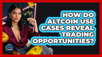 How Do Altcoin Use Cases Reveal Trading Opportunities? - Crypto Trading Strategists