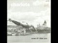 charlots - even if i like you