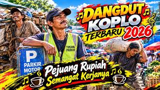 🔥 LATEST DANGDUT KOPLO 2026 🎵 Rupiah Warriors, Their Work Spirit | Songs to Encourage Workers