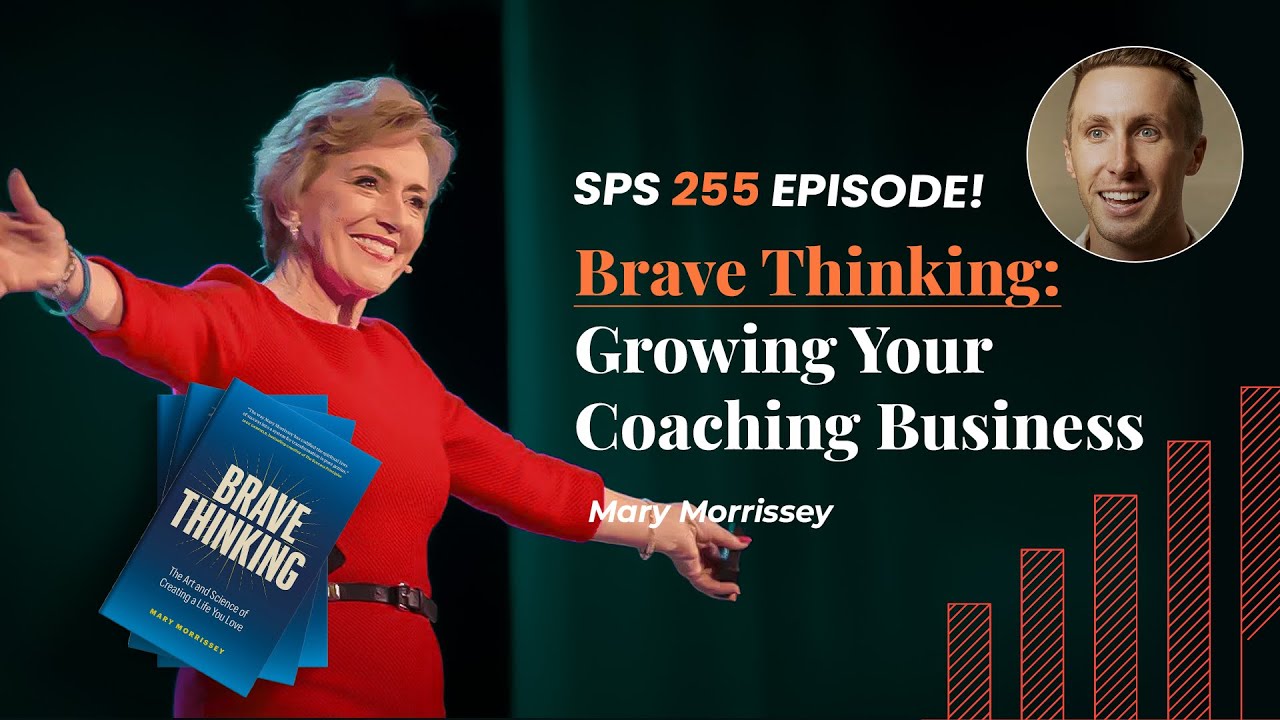 Смелое мышление и развитие вашего коучингового бизнеса с Мэри Моррисси