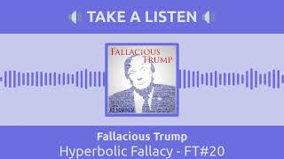 Hyperbolic Fallacy - FT#20 | Fallacious Trump