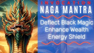 Naga Invocation Mantra: Dispel Black Magic, Strongly Enhance Wealth, Luck. Increase Spiritual Shield