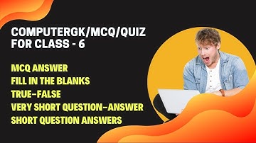 21 Computer  MCQ  & Short Questions Answer for Class 6  |  Chapter   2 | 2023