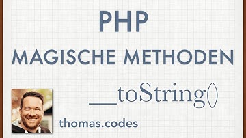 PHP Basis Tutorial: Magische Methoden - __toString()-Methode