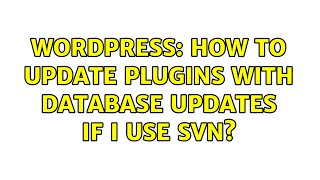 Wordpress: How to update plugins with database updates if I use svn?
