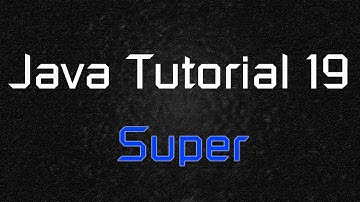 Java Tutorial 19 - "super" keyword
