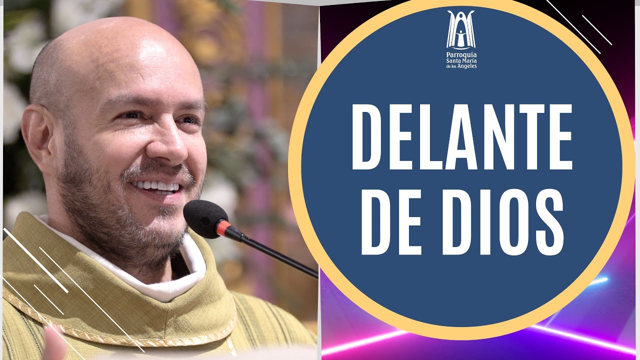 Delante de Dios - Parroquia Santa María de los Ángeles - YouTube