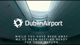 Dublin Airport, Ready To Welcome You Back