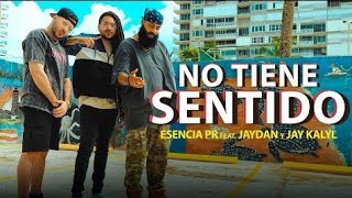 EsenciaPR ❌ Jaydan ❌ Jay Kalyl- No Tiene Sentido ( Musica Urbana Cristiana ) ESTRENO!! 2021