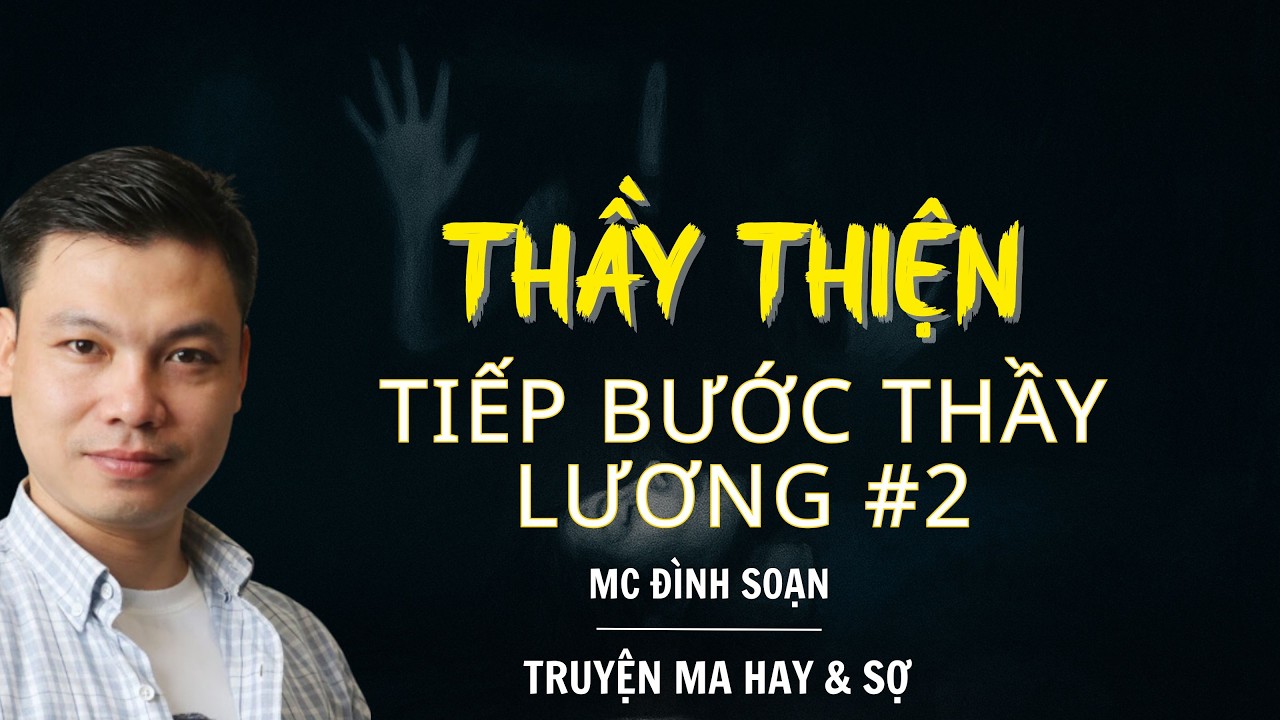 RADIO CHUYỆN MA : THẤY THIÊN TIẾP BƯỚC THẦY LƯƠNG #2 | CHUYỆN MA MC ĐÌNH SOẠN KỂ.