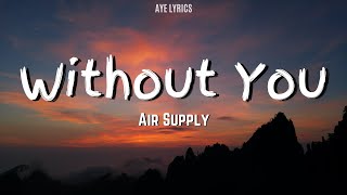 Air Supply - Without You (Lyrics)
