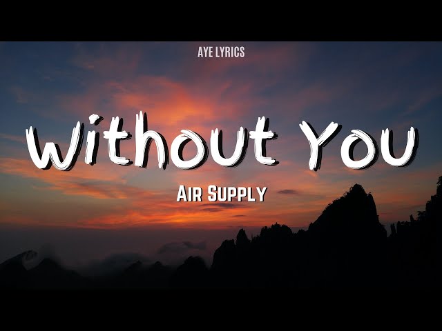 Air Supply - Without You (Lyrics) class=