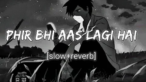 phir bhi aas lagi hai Dil mein [slow+Reverb] |k4music| lofi song