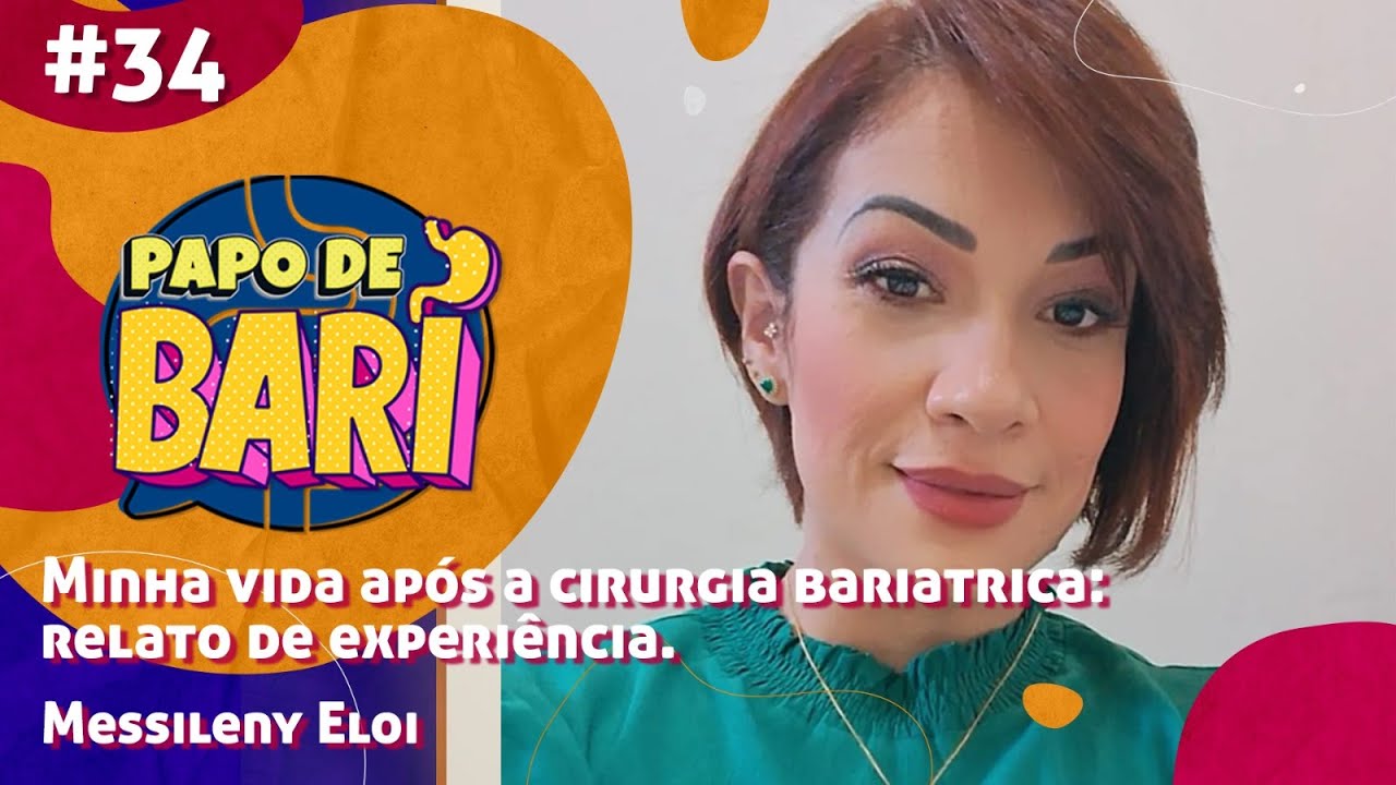 MINHA VIDA APÓS A CIRURGIA BARIÁTRICA: RELATO DE EXPERIÊNCIA - PAPO DE BARI #34