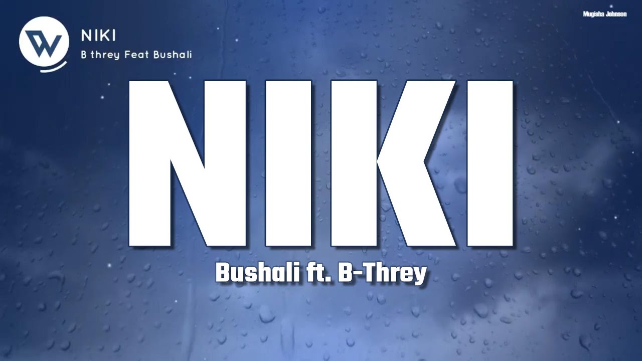 Bushali   NIKI ft B Threy Official Music Lyrics