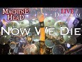 MACHINE HEAD: "Now We Die" - Live Drum Cam 2019 by Matt Alston