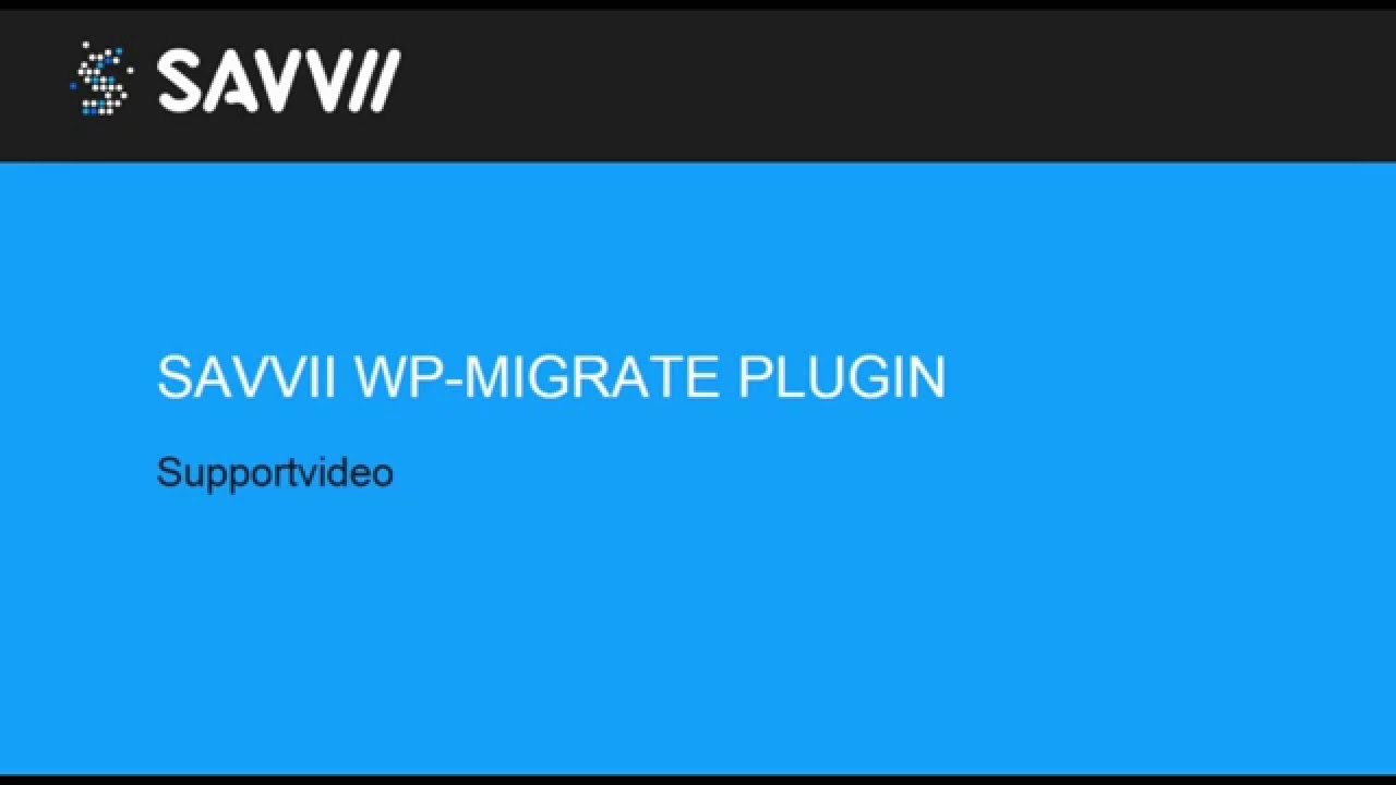 Step 1: Using the Savvii WP Migrate plugin