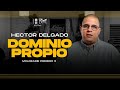 Pastor Hector Delgado - Dominio Propio (Moldéame Primero 5)