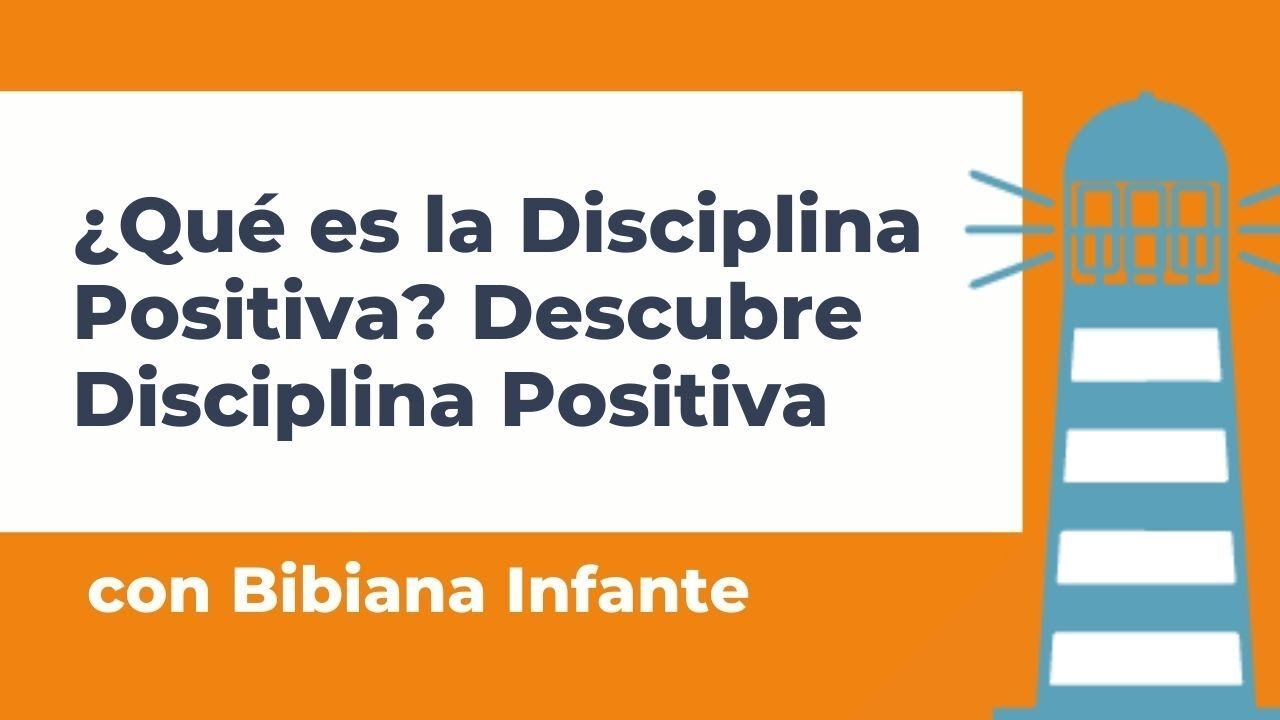 ¿Qué es la Disciplina Positiva? Descubre Disciplina Positiva con Bibiana Infante