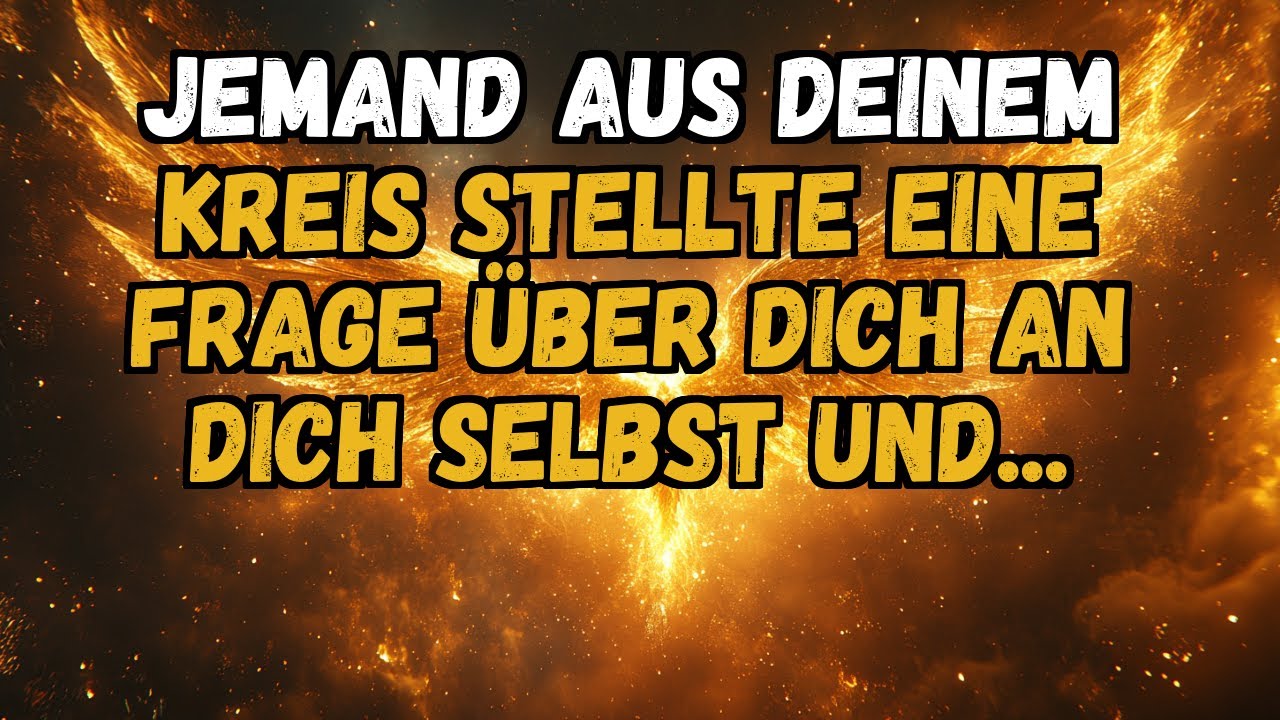 💌❤️ JEMAND AUS DEINEM KREIS STELLTE EINE FRAGE ÜBER DICH AN DICH SELBST UND...