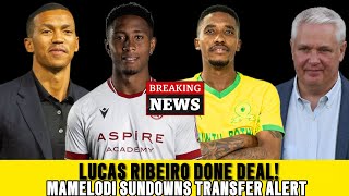 OFFICIAL❗Club Makes Announcement On Lucas Ribeiro | Mamelodi Sundowns Transfer, Saleng & Kodisang...