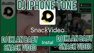 DJ IPHONE TONE - IKLAN BAYI SNACK VIDEO .