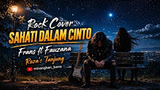 SAHATI DALAM CINTO - Frans ft Fauzana (MINANG ROCK COVER) | Lagu Minang  | Kito bapijak di bumi