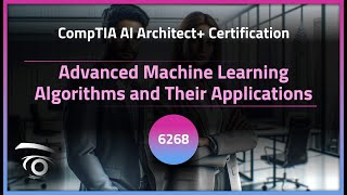 Advanced Machine Learning Algorithms and Their Applications | Exclusive Lesson