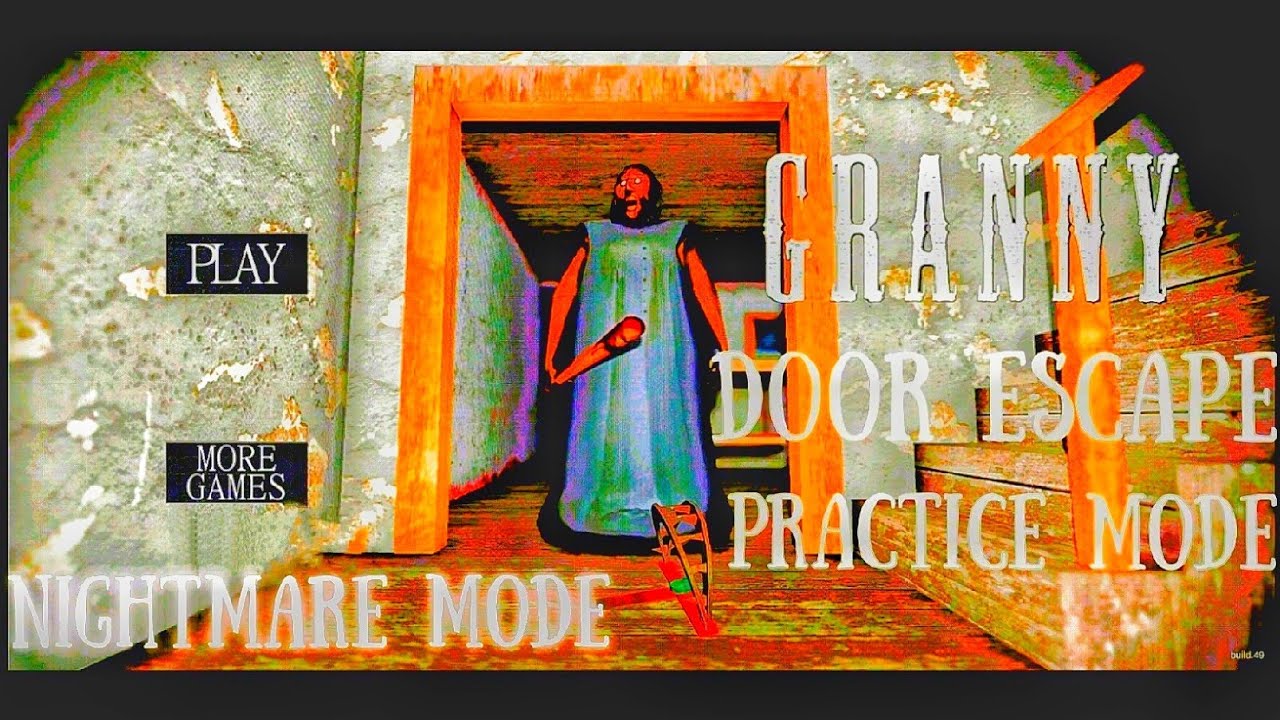 Granny / Granny Chapter 1 / Door Escape / Nightmare Mode / Practice