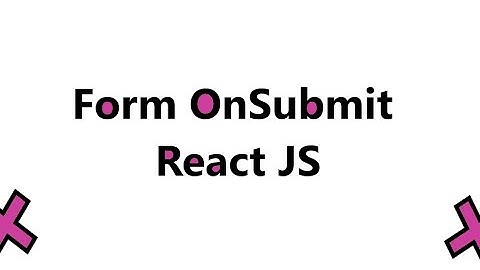 Form OnSubmit in React Js