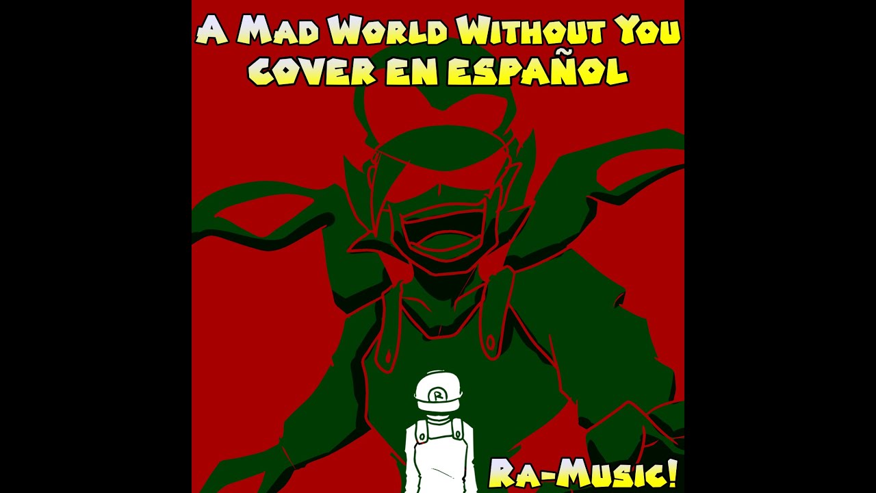 A Mad World Without You COVER EN ESPAÑOL! - YouTube