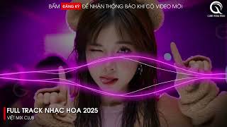 NHẠC TRUNG QUỐC REMIX 2025 - NHẠC HOA REMIX HOT TIKTOK - FULL SET NHẠC TRUNG REMIX HAY 2025