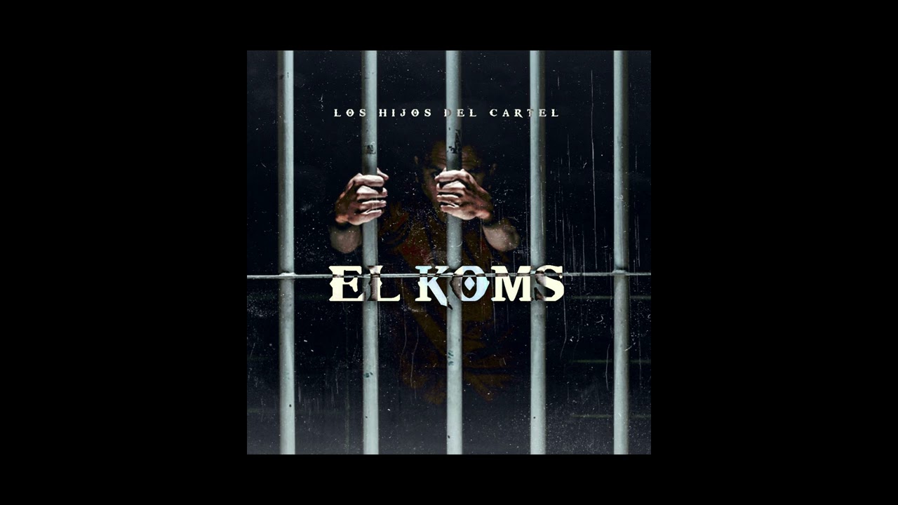 HIJOS DEL CARTEL / EL KOMS