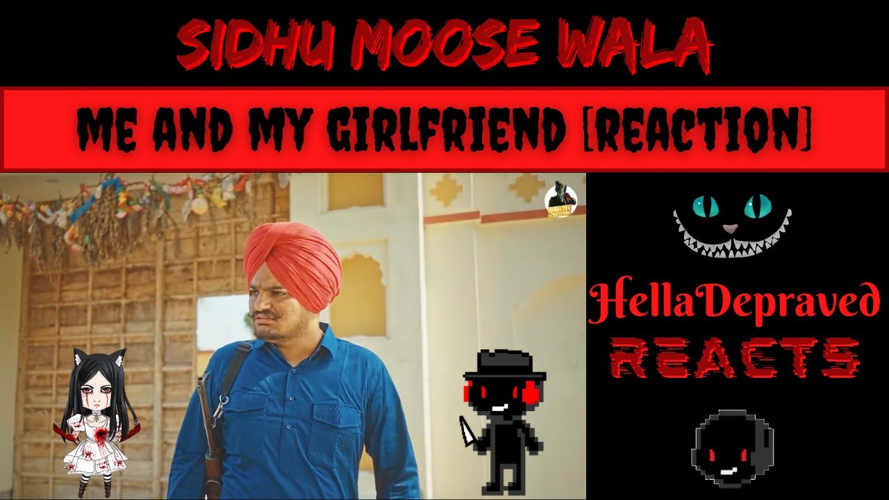 Sidhu Moose Wala – Me And My Girlfriend – FIRST TIME LISTEN