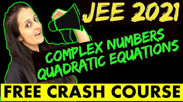COMPLEX NUMBERS & QUADRATIC EQUATIONS |JEE 2022/JEE 2023 |FREE CRASH COURSE | REVISION/PYQ/NTA Ques
