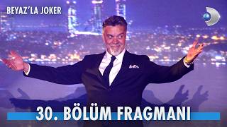 Beyaz'la Joker 30. Bölüm Fragmanı