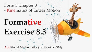 Form 5 Add Maths KSSM Chapter 8 | Formative Exercise 8.3 | Kinematics of Linear Motion