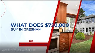WHAT DOES 750,000 BUY IN GRESHAM OREGON