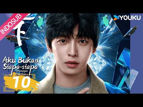 [INDO SUB] Aku Bukan Siapa-siapa : Pertarungan Yin & Yang EP10 | YOUKU | Limited-time Free