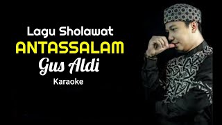 Lirik Lagu Sholawat Gus Aldi - Antassalam ( Karaoke )